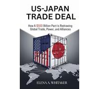 US-Japan Trade Deal: How a $550 Billion Pact Is Redrawing Global Trade, Power, and Alliances