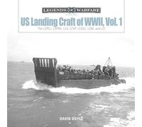 US Landing Craft of World War II, Vol. 1: The LCP(L), LCP(R), LCV, LCVP, LCS(L), LCM, and LCI: The LCP(L), LCP(R), LCV, LCVP, LCM and LCI: 9 (Legends of Warfare: Naval, 9)