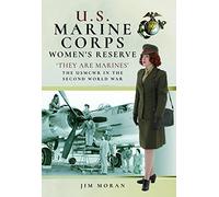 Us Marine Corps Women's Reserve: They are Marines : Uniforms and Equipment in the Second World War