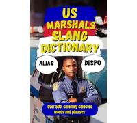 US Marshals Slang Dictionary: The Secret Language of America’s Toughest Lawmen (Law Enforcement Slang)