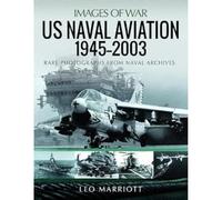 US Naval Aviation, 1945 2003: Rare Photographs from Naval Archives (Images of War)
