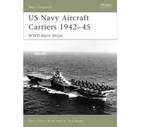 US Navy Aircraft Carriers 1939-45 : WWII-built Ships
