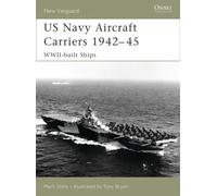 US Navy Aircraft Carriers 1942-45 : WWII-built ships