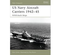 US Navy Aircraft Carriers 1942-45: WWII-built Ships (New Vanguard): No. 130