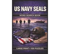 US Navy SEALs Word Search Book: Large Print Puzzle Collection with 100 Puzzles and 2000 Unique Words on Navy SEAL History, Special Operations, and Elite Military Training