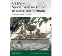 US Navy Special Warfare Units in Korea and Vietnam: UDTs and SEALs, 1950-73: 242 (Elite)