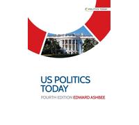 Us Politics Today : Fourth Edition