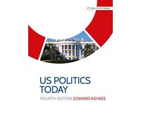 Us Politics Today: Fourth Edition