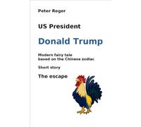 US President Donald Trump The Escape: Modern fairy tale for adults - Short story
