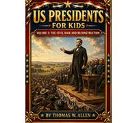 US Presidents for Kids: Volume 3: The Civil War and Reconstruction