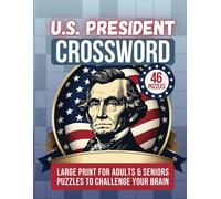 US Presidents Puzzle Book: Large Print Crossword Puzzles: 46 United States President Games and Activities for Adults and Seniors, Kids, Students: ... Figures George Washington to Joe Biden