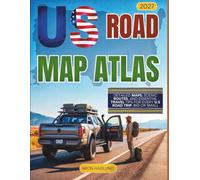 US Road Map Atlas 2027: Detailed Maps, Scenic Routes, and Essential Travel Tips for Every U.S. Road Trip, Big or Small