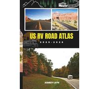 US RV ROAD ATLAS 2025-2026: A Practical Guide to Scenic Routes, Campgrounds, and Seasonal Weather Planning Across the USA