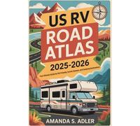 US RV Road Atlas 2025-2026: Your Ultimate Guide for RV-Friendly, Scenic Byways, and Camping Destination