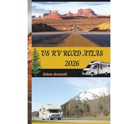 US RV ROAD ATLAS 2026: Plan Your American RV Adventures with Detailed Maps, Scenic Routes, and Practical Travel Tips