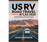 US RV Road Travel Atlas 2025: Complete Highway & Campground Maps for Scenic Routes, RV Trips & Adventure Planning
