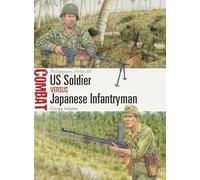US Soldier vs Japanese Infantryman: Philippines 1944-45: 85 (Combat)