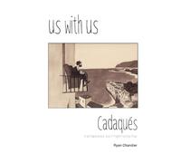 Us with Us, Cadaqués: It all happened, but it might not be true.