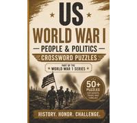 US World War 1 People & Politics Crossword Puzzles: Crossword Puzzles with Easy to Read Print about World War 1, People & Politics, American's in the ... | 50+ Puzzles Gifts for Vacations, Holiday