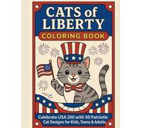 USA 250 Cats of Liberty Coloring Book: Celebrate USA 250 with 50 Patriotic Cat Designs for Kids, Teens & Adults