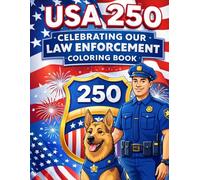 USA 250 Celebrating Our Law Enforcement Coloring Book: 50 Patriotic Police Officer Coloring Pages Honoring America’s 250th Anniversary | Community ... (USA 250 Patriotic Coloring Book Collection)