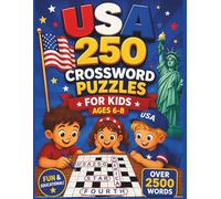 USA 250 Crossword Puzzles for Kids Ages 6-8: Fun and Educational American Crossword Activities with Easy Clues, Vocabulary Building Practice and Answer Keys for Young Learners