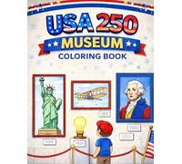 USA 250 Museum Coloring Book for Kids: American History, Monuments, and Discoveries Across 250 Years of Innovation