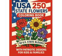 USA 250 State Flowers Coloring Book: 50 U.S. State Blooms with Patriotic Designs for Kids & Families: Includes Alabama to Wyoming-Simple Line Art, Big Bold Outlines for Fun & Relaxing Coloring