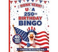USA 250th Birthday Bingo Silly Goose: A Patriotic 4th July Family Game