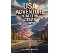 USA Adventure Road Trip Atlas 2026: The Ultimate 2026 Road Trip Planner for Exploring America’s National Parks, Hidden Gems, Epic Overland Routes, and Unforgettable Scenic Drives