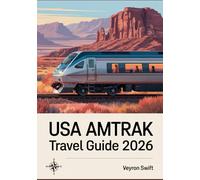 USA AMTRAK Travel Guide 2026: Scenic Routes, Rail Passes, Sleeper Cars, Train Schedules, Station Tips, and Cross-Country Adventure in the United States