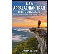 USA APPALACHIAN TRAIL HIKING GUIDE 2026: THRU-HIKE PLANNING, SECTION WALKS, SHELTERS & TRAIL TOWNS (BEYOND THE SUMMIT)