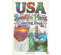 USA Beautiful Places Coloring Book for Teens & Adults A Relaxing Travel Coloring Book Featuring Famous American Landmarks, National Parks, and Scenic Views