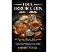 USA Error Coin Guide 2026: The Complete Collector’s Guide to Valuable US Error Coin Discoveries, US Error Coin with Pictures, Rare Minting Mistakes, ... Tips, and Hidden Coins Worth Thousands