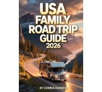 USA Family Road Trip Guide 2026: Kid-Friendly Itineraries, Maps & Activities in All 50 States - Discover the Top Destinations, Scenic Routes, National Parks, And RV Ideas Across America
