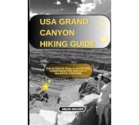 USA GRAND CANYON HIKING GUIDE: The Ultimate Trail & Adventure Companion for Arizona’s Majestic Canyons (TRAILBLAZERS SERIES)