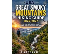 USA Great Smoky Mountains Hiking Guide 2026-2027: Explore the Best Trails in Tennessee & North Carolina with Scenic Routes, Waterfalls, Wildlife, ... and Practical Hiking Advice (TRAVEL GUIDE)