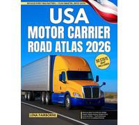 USA Motor Carrier Road Atlas 2026: State-by-State Truck Routes, Bridge Heights, Weigh Stations, Weight Limits & Hazmat Rules - The Professional Driver’s U.S. Compliance Planner