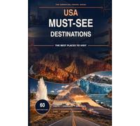 USA Must See Destinations: A Practical Guide to America’s Most Beautiful Places, Scenic Routes, and Unforgettable Experiences
