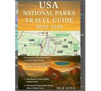 USA National Parks Travel Guide 2025-2026: The Complete Guide to Exploring All 63 National Parks with Hiking Trails, Road Trips, Wildlife Encounters, and Hidden Gems