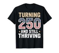 USA Patriotic Turning 250 and Still Thriving T-Shirt