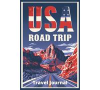 USA Road Trip: Travel Journal Notebook for Scenic Highways, Canyon Views, Daily Notes and Unforgettable Miles