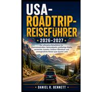 USA Roadtrip Reiseführer 2026 2027: Der ultimative Reiseführer für Panoramastraßen, Nationalparks, großartige Städte, versteckte Juwelen, Outdoor-Abenteuer und unvergessliche Reisen quer durchs Land