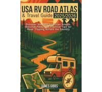 USA RV ROAD ATLAS 2025 _ 2026: Discover the Best American Routes, National Parks and Practical Tips for Road Tripping Across the Countr