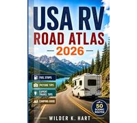 USA RV ROAD ATLAS 2026: Everything RVers Need for Safe Travel Across America with Scenic Routes, Campgrounds, National Park Stops, and Easy-to-Follow Road Trip Itineraries