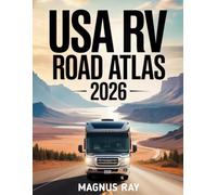 USA RV Road Atlas 2026: Plan the Ultimate RV Adventure with Detailed Maps, Step-by-Step Routes, Camping Tips, Local Attractions, and Travel Tools