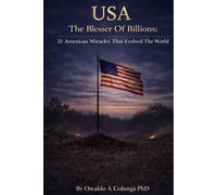 USA: The Blesser of Billions: 21 American Miracles That Evolved the World