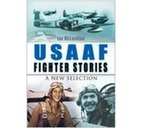 USAAF Fighter Stories: A New Selection