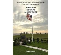 USAAF WWII THURLEIGH BOMBER CREWS 306 BOMBARDMENT GROUP: Evasion Escape or Capture