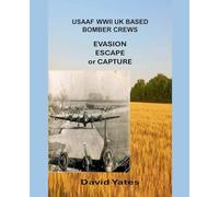 USAAF WWII UK Based Bomber Crews - Evasion Escape or Capture